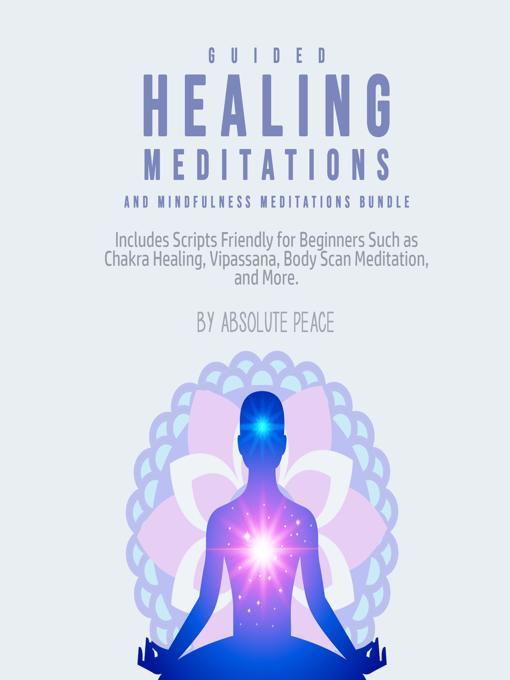 Title details for Guided Healing Meditations and Mindfulness Meditations Bundle by Absolute Peace - Available
